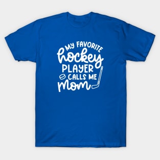 My Favorite Hockey Player Calls Me Mom Ice Hockey Field Hockey Cute Funny T-Shirt